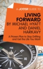 A Joosr Guide to... Living Forward by Michael Hyatt and Daniel Harkavy : A Proven Plan to Stop Drifting and Get the Life You Want - eBook