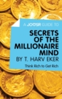 A Joosr Guide to... Secrets of the Millionaire Mind by T. Harv Eker : Think Rich to Get Rich - eBook