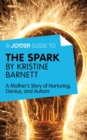 A Joosr Guide to... The Spark by Kristine Barnett : A Mother's Story of Nurturing, Genius, and Autism - eBook