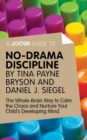 A Joosr Guide to... No-Drama Discipline by Tina Payne Bryson and Daniel J. Siegel : The Whole-Brain Way to Calm the Chaos and Nurture Your Child's Developing Mind - eBook