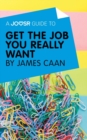 A Joosr Guide to... Get the Job You Really Want by James Caan - eBook