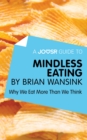 A Joosr Guide to... Mindless Eating by Brian Wansink : Why We Eat More Than We Think - eBook