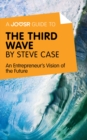 A Joosr Guide to... The Third Wave by Steve Case : An Entrepreneur's Vision of the Future - eBook