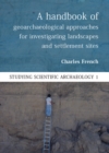 A Handbook of Geoarchaeological Approaches to Settlement Sites and Landscapes - eBook