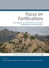 Focus on Fortifications : New Research on Fortifications in the Ancient Mediterranean and the Near East - eBook