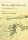 Moving on in Neolithic Studies : Understanding Mobile Lives - eBook