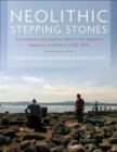 Neolithic Stepping Stones : Excavation and survey within the western seaways of Britain, 2008-2014 - Book