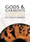 Gods and Garments : Textiles in Greek Sanctuaries in the 7th to the 1st Centuries BC - Book