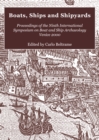 Boats, Ships and Shipyards : Proceedings of the Ninth International Symposium on Boat and Ship Archaeology, Venice 2000 - eBook