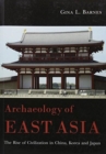 Archaeology of East Asia : The Rise of Civilisation in China, Korea and Japan - Book