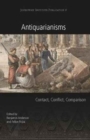 Antiquarianisms : Contact, Conflict, Comparison - Book