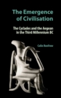The Emergence of Civilisation : The Cyclades and the Aegean in the Third Millennium BC - eBook