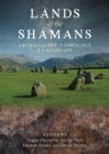 Lands of the Shamans : Archaeology, Landscape and Cosmology - eBook