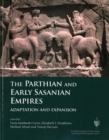 The Parthian and Early Sasanian Empires : Adaptation and Expansion - Book