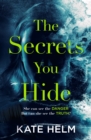 The Secrets You Hide : If you think you know the truth, think again . . . - Book