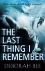 The Last Thing I Remember : An emotional thriller with a devastating twist - Book