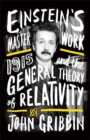 Einstein's Masterwork : 1915 and the General Theory of Relativity - Book