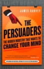 The Persuaders : The hidden industry that wants to change your mind - Book