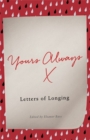 Yours Always : Letters of Longing - Book