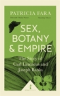 Sex, Botany and Empire (Icon Science) : The Story of Carl Linnaeus and Joseph Banks - Book