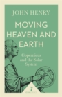 Moving Heaven and Earth (Icon Science) : Copernicus and the Solar System - Book