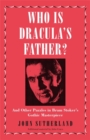Who Is Dracula’s Father? : And Other Puzzles in Bram Stoker’s Gothic Masterpiece - Book