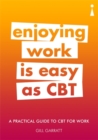 A Practical Guide to CBT for Work : Enjoying Work Is Easy as CBT - Book