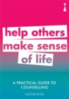 A Practical Guide to Counselling : Help Others Make Sense of Life - Book