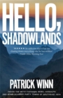 Hello, Shadowlands : Inside the Meth Fiefdoms, Rebel Hideouts and Bomb-Scarred Party Towns of Southeast Asia - Book