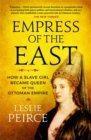 Empress of the East : How a Slave Girl Became Queen of the Ottoman Empire - Book