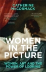 Women in the Picture : Women, Art and the Power of Looking - Book