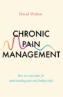Chronic Pain Management : Your two-part plan for understanding pain and finding relief - Book