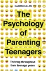 The Psychology of Parenting Teenagers : Thriving throughout their teenage years - Book