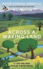 Across a Waking Land : A 1,000-Mile Walk Through a British Spring - Book