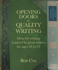 Opening Doors to Quality Writing : Ideas for writing inspired by great writers for ages 10 to 13 (Opening Doors series) - eBook