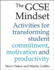 The GCSE Mindset : 40 activities for transforming commitment, motivation and productivity - Book
