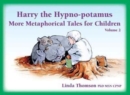 Harry the Hypno-potamus Volume 2 : More Metaphorical Tales for Children - Book