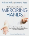The Practitioner's Guide to Mirroring Hands : A client-responsive therapy that facilitates natural problem-solving and mind-body healing - Book