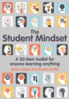 The Student Mindset : A 30-item toolkit for anyone learning anything - Book