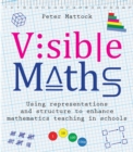 Visible Maths : Using representations and structure to enhance mathematics teaching in schools - eBook