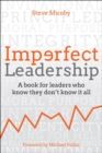 Imperfect Leadership : A book for leaders who know they don't know it all - Book