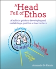 A Head Full of Ethos : A holistic guide to developing and sustaining a positive school culture - Book