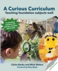 A Curious Curriculum : Teaching foundation subjects well - Book