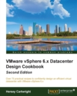 VMware vSphere 6.x Datacenter Design Cookbook - Second Edition - eBook