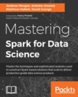 Mastering Spark for Data Science : Master the techniques and sophisticated analytics used to construct Spark-based solutions that scale to deliver production-grade data science products - eBook