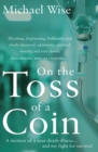 On the Toss of a Coin : 'A memoir of a near-death illness... and my fight for survival' - Book
