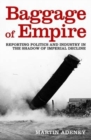 Baggage of Empire : Reporting politics and industry in the shadow of imperial decline - Book