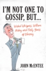 I'm Not One to Gossip, But... - Book