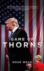 Game of Thorns : The Inside Story of Hillary Clinton's Failed Campaign and Donald Trump's Winning Strategy - Book