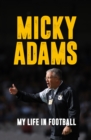 Micky Adams : My Life in Football - Book